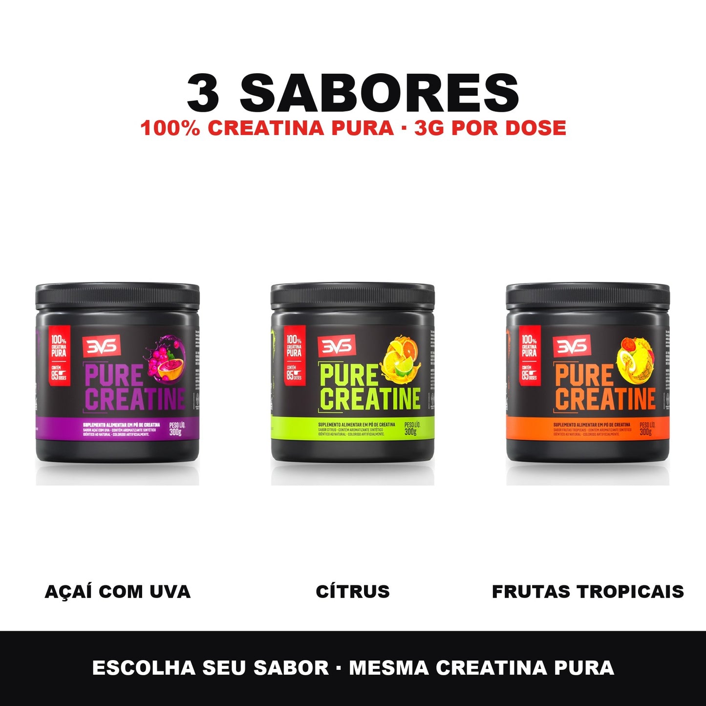 Creatina Pure Saborizada 3VS nos 3 sabores: Açaí com Uva, Cítrus e Frutas Tropicais — mesmo pote, 100% creatina pura