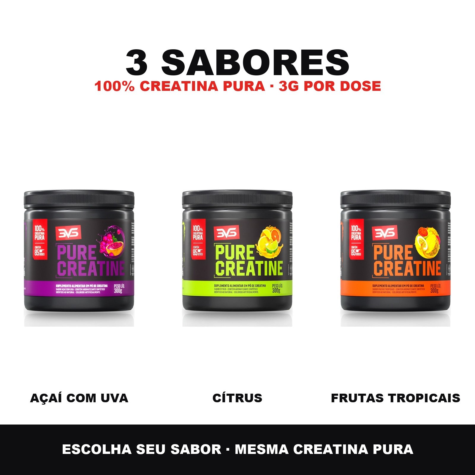 Creatina Pure Saborizada 3VS nos 3 sabores: Açaí com Uva, Cítrus e Frutas Tropicais — mesmo pote, 100% creatina pura